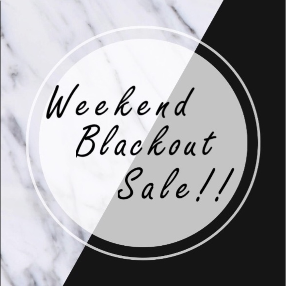 50% off Weekend Blackout Sale!!